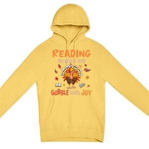 Reading Makes Me Gobble With Joy Funny Turkey Reading Book Gift Premium Pullover Hoodie