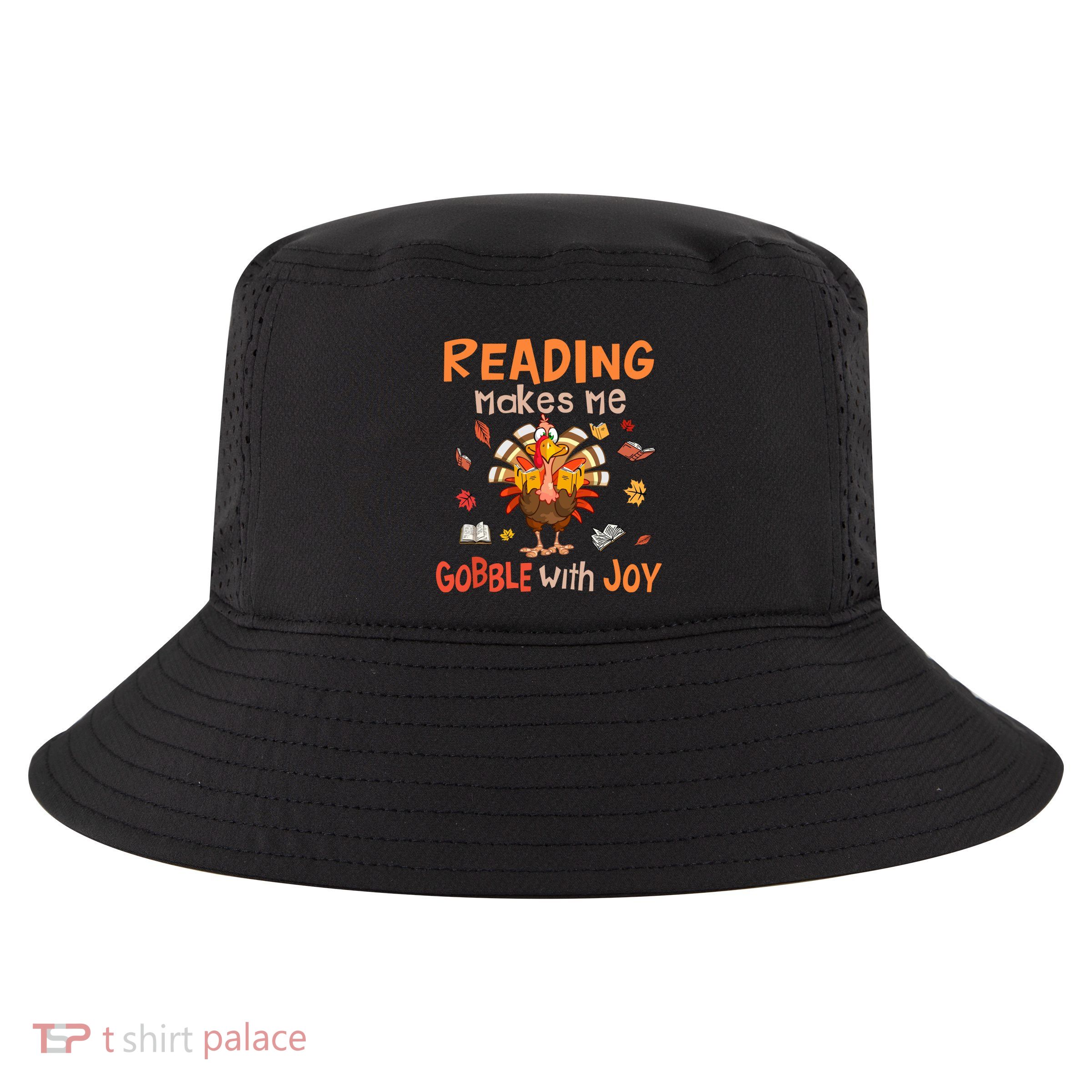 Reading Makes Me Gobble With Joy Funny Turkey Reading Book Gift Cool Comfort Performance Bucket Hat
