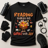 Reading Makes Me Gobble With Joy Funny Turkey Reading Book Gift Performance Shirt