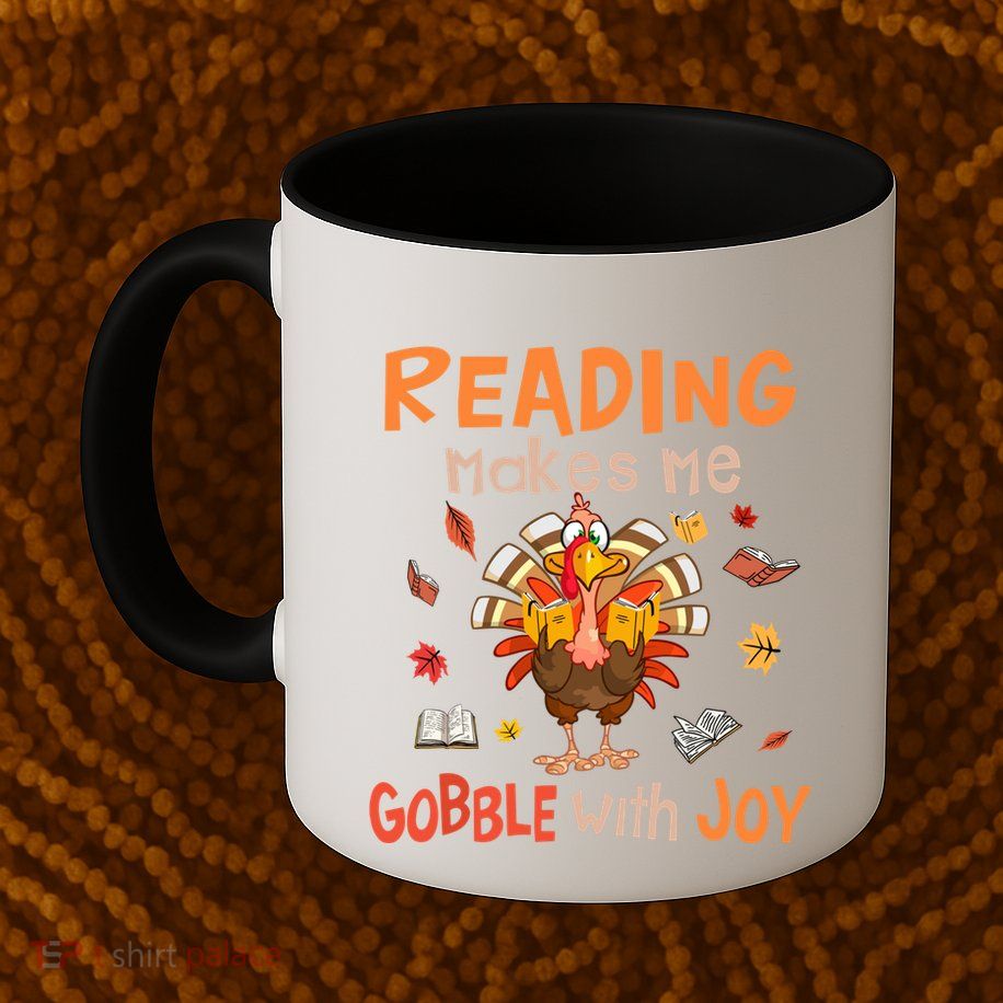 Reading Makes Me Gobble With Joy Funny Turkey Reading Book Gift Mug