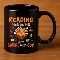 Reading Makes Me Gobble With Joy Funny Turkey Reading Book Gift 11oz C Handle Ceramic Mug