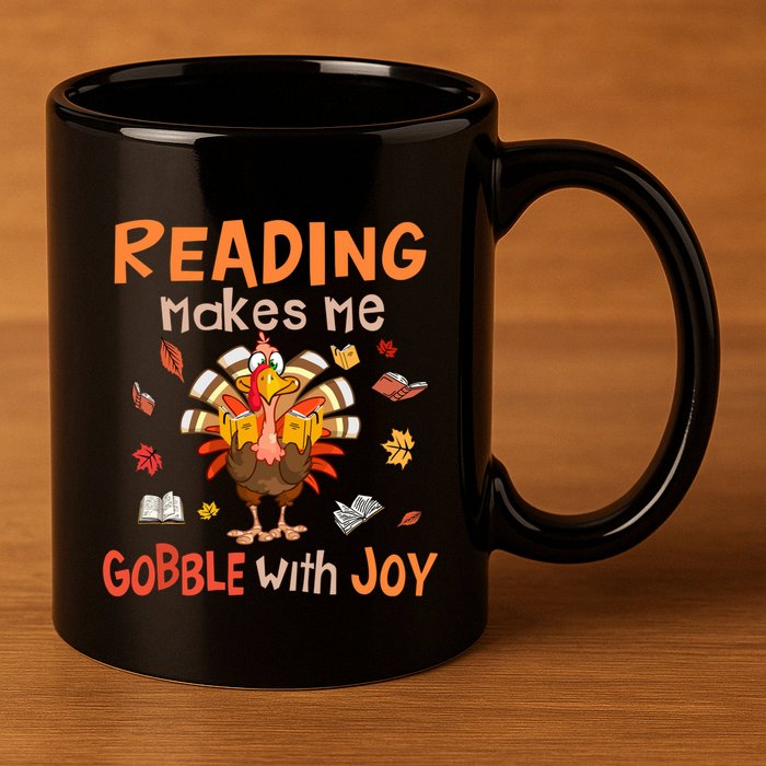 Reading Makes Me Gobble With Joy Funny Turkey Reading Book Gift 11oz C Handle Ceramic Mug