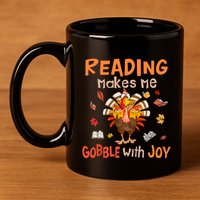 Reading Makes Me Gobble With Joy Funny Turkey Reading Book Gift 11oz C Handle Ceramic Mug