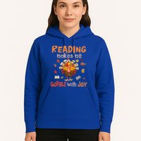 Reading Makes Me Gobble With Joy Funny Turkey Reading Book Gift Hoodie