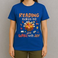 Reading Makes Me Gobble With Joy Funny Turkey Reading Book Gift T-Shirt