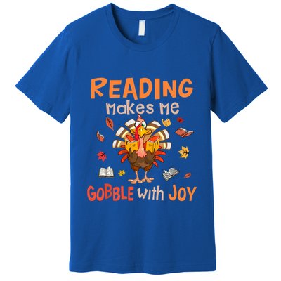 Reading Makes Me Gobble With Joy Funny Turkey Reading Book Gift Premium T-Shirt