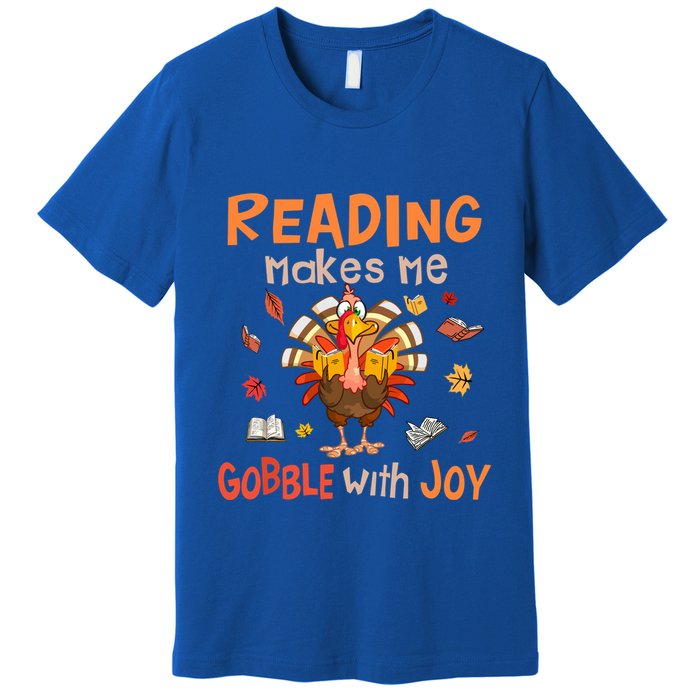 Reading Makes Me Gobble With Joy Funny Turkey Reading Book Gift Premium T-Shirt
