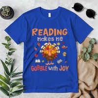 Reading Makes Me Gobble With Joy Funny Turkey Reading Book Gift Premium T-Shirt