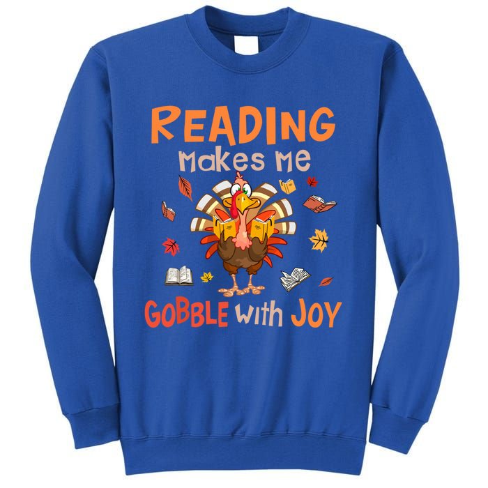 Reading Makes Me Gobble With Joy Funny Turkey Reading Book Gift Tall Sweatshirt