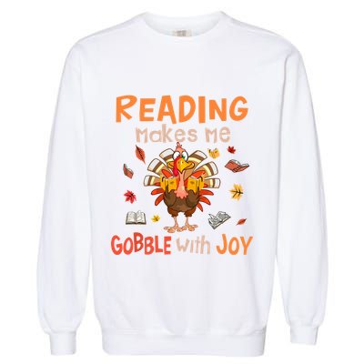 Reading Makes Me Gobble With Joy Funny Turkey Reading Book Gift Garment-Dyed Sweatshirt