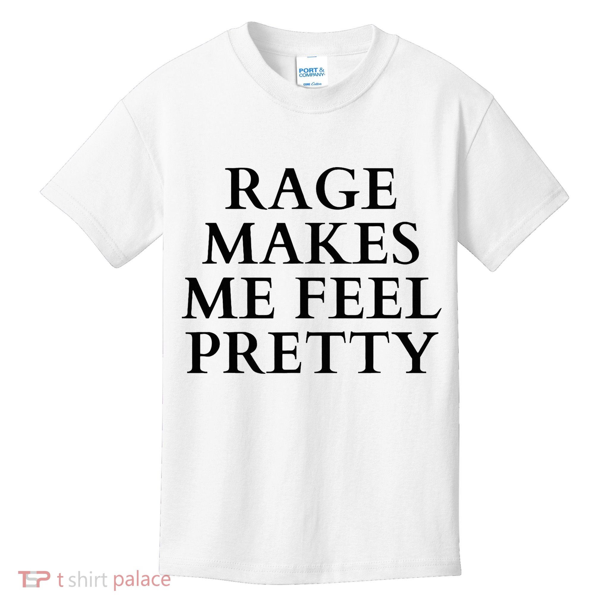 Rage Makes Me Feel Pretty Funny Feminism Slogan Angry Humor Kids T-Shirt