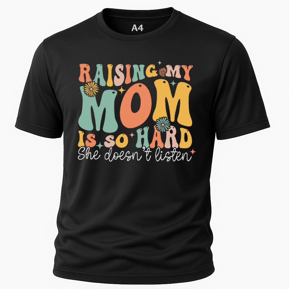 Raising My Mom Is So Hard She DoesnT Listen Performance Shirt