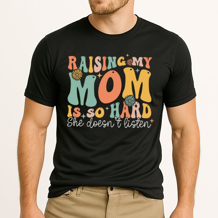 Raising My Mom Is So Hard She DoesnT Listen Performance Shirt