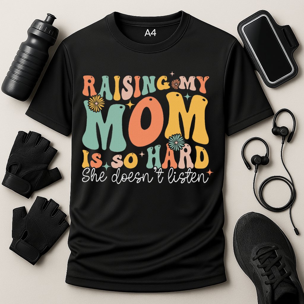 Raising My Mom Is So Hard She DoesnT Listen Performance Shirt