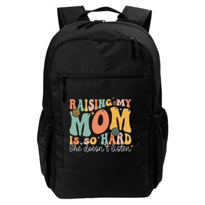 Raising My Mom Is So Hard She DoesnT Listen Backpack