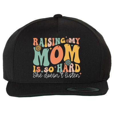 Raising My Mom Is So Hard She DoesnT Listen Wool Snapback Cap