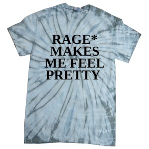 Rage Makes Me Feel Pretty Tie-Dye T-Shirt