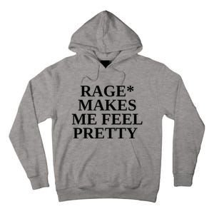 Rage Makes Me Feel Pretty Tall Hoodie