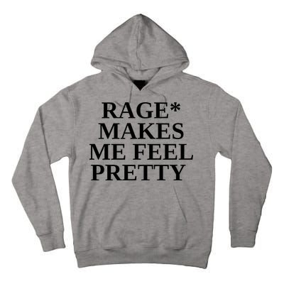 Rage Makes Me Feel Pretty Tall Hoodie