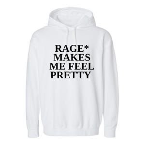 Rage Makes Me Feel Pretty Garment-Dyed Fleece Hoodie