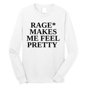 Rage Makes Me Feel Pretty Long Sleeve Shirt