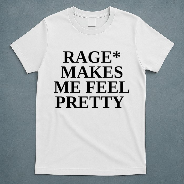 Rage Makes Me Feel Pretty T-Shirt