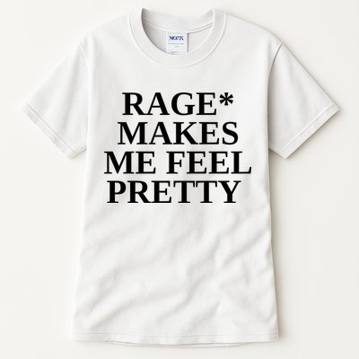 Rage Makes Me Feel Pretty Tall T-Shirt