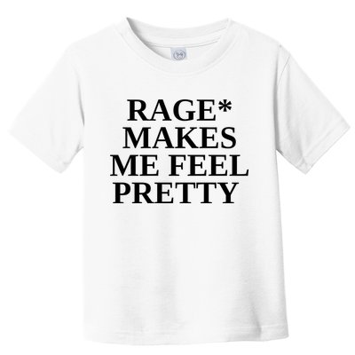 Rage Makes Me Feel Pretty Toddler T-Shirt