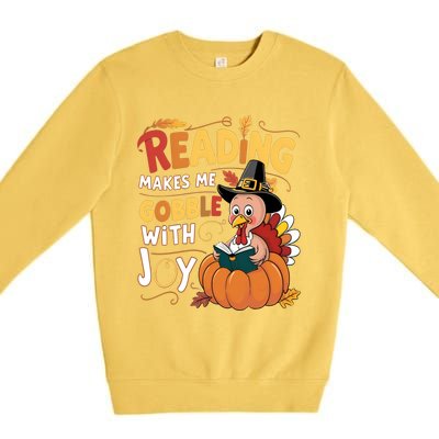 Reading Makes Me Gobble With Joy Funny Turkey Matching Meaningful Gift Premium Crewneck Sweatshirt