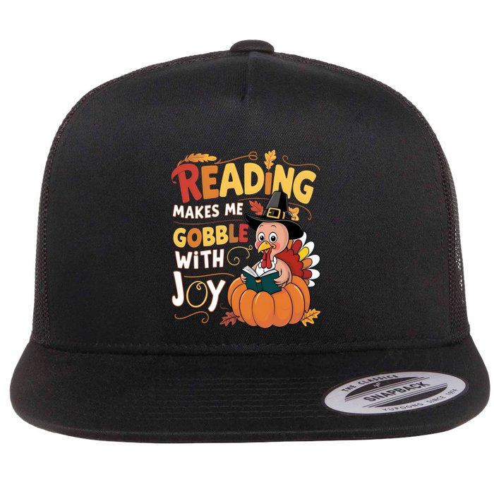 Reading Makes Me Gobble With Joy Funny Turkey Matching Meaningful Gift Flat Bill Trucker Hat