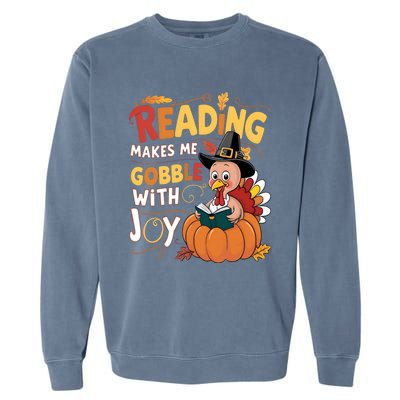 Reading Makes Me Gobble With Joy Funny Turkey Matching Meaningful Gift Garment-Dyed Sweatshirt