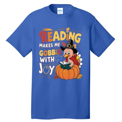 Reading Makes Me Gobble With Joy Funny Turkey Matching Meaningful Gift Tall T-Shirt