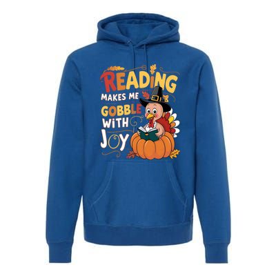 Reading Makes Me Gobble With Joy Funny Turkey Matching Meaningful Gift Premium Hoodie