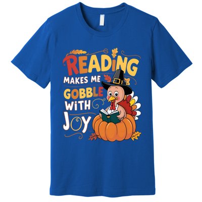 Reading Makes Me Gobble With Joy Funny Turkey Matching Meaningful Gift Premium T-Shirt