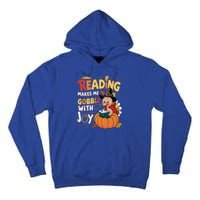 Reading Makes Me Gobble With Joy Funny Turkey Matching Meaningful Gift Tall Hoodie