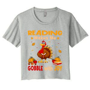 Reading Makes Me Gobble With Joy Turkey Reading Book Meaningful Gift Women's Crop Top Tee