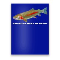 Rainbows Make Me Happy Trout Fishing Gift Poster