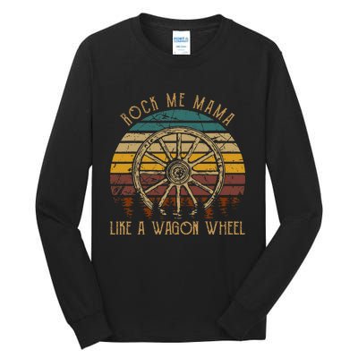 Rock Music Me Mama Like A Wagons Wheel Musician Tall Long Sleeve T-Shirt