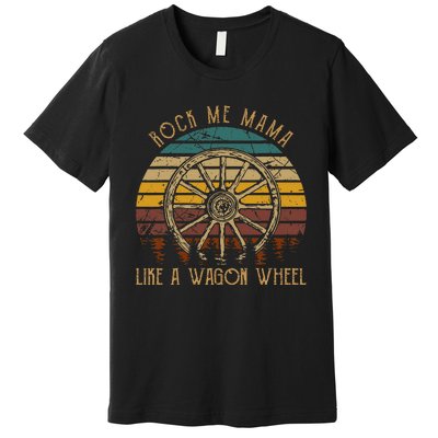 Rock Music Me Mama Like A Wagons Wheel Musician Premium T-Shirt