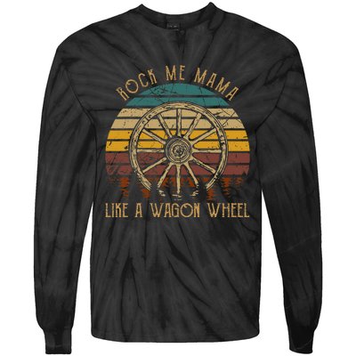 Rock Music Me Mama Like A Wagons Wheel Musician Tie-Dye Long Sleeve Shirt