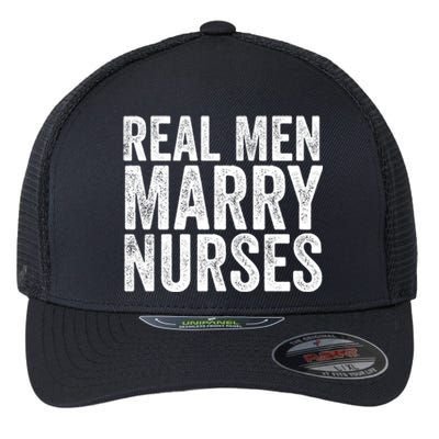 Real Marry Nurses Meaningful Gift Flexfit Unipanel Trucker Cap