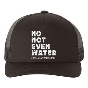 Ramadan Mubarak No not Even Water Ramadan Kareem Yupoong Adult 5-Panel Trucker Hat