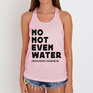 Ramadan Mubarak No Not Even Water Ramadan Kareem Meaningful Gift Women's Knotted Racerback Tank