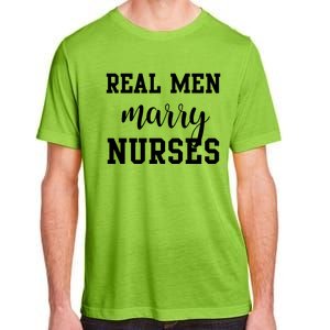 Real Marry Nurses Funny Gift Adult ChromaSoft Performance T-Shirt