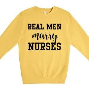 Real Marry Nurses Funny Gift Premium Crewneck Sweatshirt