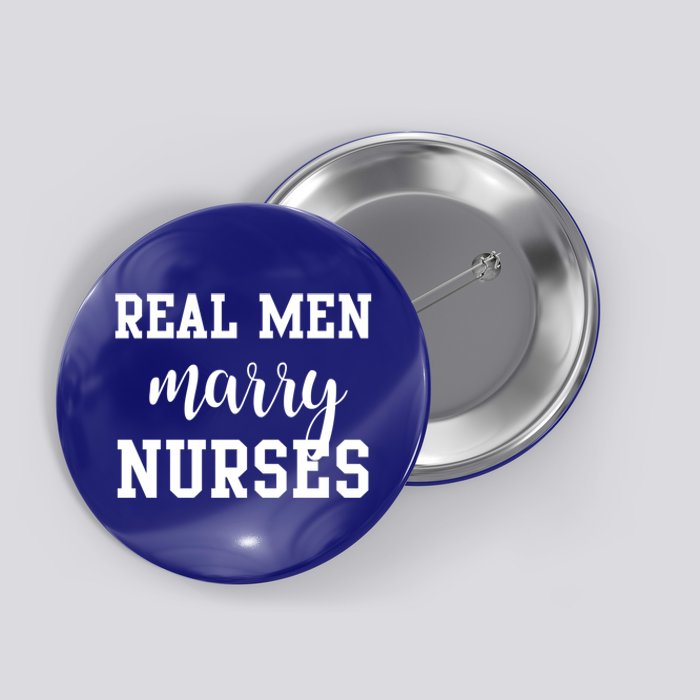 Real Marry Nurses Funny Gift Button