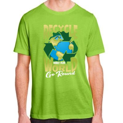 Recycle Make Our World Go Round Save The Environt Gift Adult ChromaSoft Performance T-Shirt