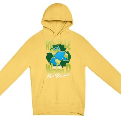 Recycle Make Our World Go Round Save The Environt Gift Premium Pullover Hoodie