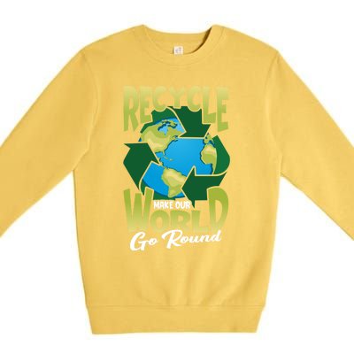 Recycle Make Our World Go Round Save The Environt Gift Premium Crewneck Sweatshirt