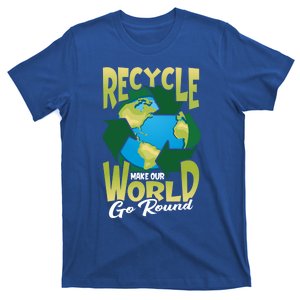 Recycle Make Our World Go Round Save The Environt Gift T-Shirt